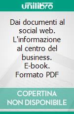 Dai documenti al social web. L'informazione al centro del business. E-book. Formato PDF ebook