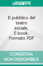 Il pubblico del teatro sociale. E-book. Formato PDF ebook