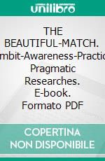 THE BEAUTIFUL-MATCH. Ambit-Awareness-Practice Pragmatic Researches. E-book. Formato PDF ebook