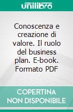 Conoscenza e creazione di valore. Il ruolo del business plan. E-book. Formato PDF ebook di Giovanna Mariani