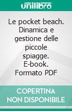 Le pocket beach. Dinamica e gestione delle piccole spiagge. E-book. Formato PDF ebook