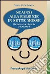 Scacco alla balbuzie in sette mosse. Manuale di autoterapia e homework: Manuale di autoterapia e homework. E-book. Formato PDF ebook