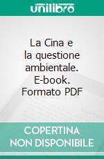 La Cina e la questione ambientale. E-book. Formato PDF ebook