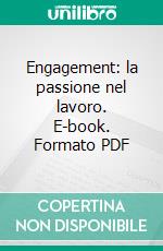 Engagement: la passione nel lavoro. E-book. Formato PDF ebook