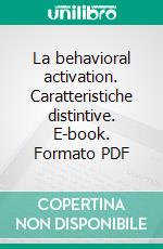 La behavioral activation. Caratteristiche distintive. E-book. Formato PDF ebook