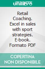 Retail Coaching. Excel in sales with sport strategies. E-book. Formato PDF ebook