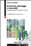 Ecomusei, paesaggi e comunità. Esperienze, progetti e ricerche nel Salento: Esperienze, progetti e ricerche nel Salento. E-book. Formato PDF ebook