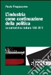 L'industria come continuazione della politica. La cantieristica italiana 1861-2011: La cantieristica italiana 1861-2011. E-book. Formato PDF ebook