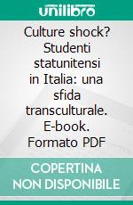 Culture shock? Studenti statunitensi in Italia: una sfida transculturale. E-book. Formato PDF ebook