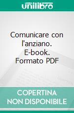 Comunicare con l'anziano. E-book. Formato PDF