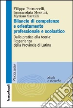 Bilancio di competenze e orientamento professionale e scolastico. Dalla pratica alla teoria: l'esperienza della Provincia di Latina: Dalla pratica alla teoria: l'esperienza della Provincia di Latina. E-book. Formato PDF