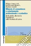 Bilancio di competenze e orientamento professionale e scolastico. Dalla pratica alla teoria: l'esperienza della Provincia di Latina: Dalla pratica alla teoria: l'esperienza della Provincia di Latina. E-book. Formato PDF ebook