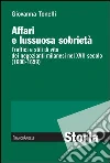 Affari e lussuosa sobrietà. Traffici e stili di vita dei negozianti milanesi nel XVII secolo (1600-1659): Traffici e stili di vita dei negozianti milanesi nel XVII secolo (1600-1659). E-book. Formato PDF ebook