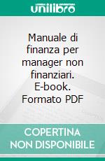 Manuale di finanza per manager non finanziari. E-book. Formato PDF ebook