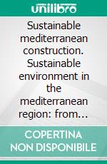 Sustainable mediterranean construction. Sustainable environment in the mediterranean region: from housing to urban and land scale construction. E-book. Formato PDF ebook