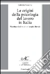 Le origini della psicologia del lavoro in Italia. Nascita e declino di un'utopia liberale: Nascita e declino di un'utopia liberale. E-book. Formato PDF ebook
