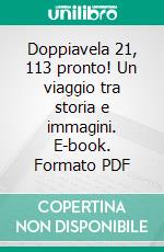 Doppiavela 21, 113 pronto! Un viaggio tra storia e immagini. E-book. Formato PDF ebook