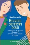 Essere genitori oggi. I consigli di una grande psichiatra: amore, buon senso e logica: I consigli di una grande psichiatra: amore, buon senso e logica. E-book. Formato PDF ebook