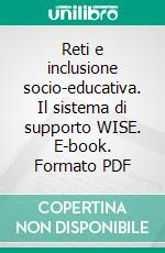 Reti e inclusione socio-educativa. Il sistema di supporto WISE. E-book. Formato PDF