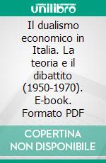 Il dualismo economico in Italia. La teoria e il dibattito (1950-1970). E-book. Formato PDF