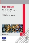 Figli migranti. I minori romeni e le loro famiglie in Italia: I minori romeni e le loro famiglie in Italia. E-book. Formato PDF ebook