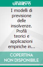 I modelli di previsione delle insolvenze. Profili teorici e applicazioni empiriche in ambito giuridico. E-book. Formato PDF ebook