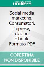 Social media marketing. Consumatori, imprese, relazioni. E-book. Formato PDF ebook