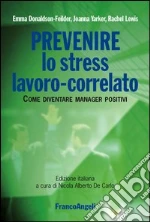 Prevenire lo stress lavoro-correlato. Come diventare manager positivi: Come diventare manager positivi. E-book. Formato PDF