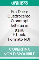 Fra Due e Quattrocento. Cronotopi letterari in Italia. E-book. Formato PDF