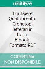 Fra Due e Quattrocento. Cronotopi letterari in Italia. E-book. Formato PDF ebook