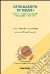 Generazioni di mezzo. Giovani e ibridazione culturale nelle società multietniche: Giovani e ibridazione culturale nelle società multietniche. E-book. Formato PDF ebook