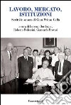 Lavoro, mercato, istituzioni. Scritti in onore di Gian Primo Cella: Scritti in onore di Gian Primo Cella. E-book. Formato PDF ebook