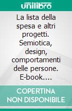 La lista della spesa e altri progetti. Semiotica, design, comportamenti delle persone. E-book. Formato PDF ebook