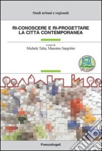 Ri-conoscere e ri-progettare la città contemporanea. E-book. Formato PDF ebook di Michele Talia