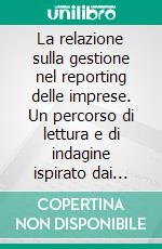 La relazione sulla gestione nel reporting delle imprese. Un percorso di lettura e di indagine ispirato dai Principi IAS/IFRS. E-book. Formato PDF ebook