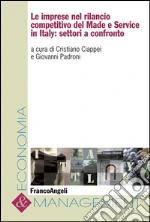 Le imprese nel rilancio competitivo del Made e Service in Italy: settori a confronto. E-book. Formato PDF
