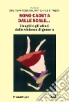 Sono caduta dalle scale. I luoghi e gli attori della violenza di genere: I luoghi e gli attori della violenza di genere. E-book. Formato PDF ebook