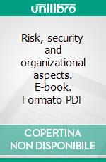 Risk, security and organizational aspects. E-book. Formato PDF ebook