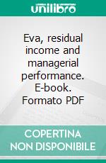 Eva, residual income and managerial performance. E-book. Formato PDF ebook