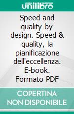 Speed and quality by design. Speed & quality, la pianificazione dell'eccellenza. E-book. Formato PDF ebook