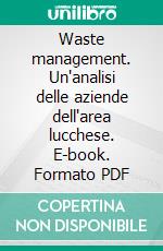 Waste management. Un'analisi delle aziende dell'area lucchese. E-book. Formato PDF ebook