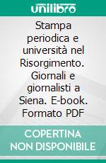 Stampa periodica e università nel Risorgimento. Giornali e giornalisti a Siena. E-book. Formato PDF ebook di Donatella Cherubini