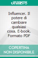 Influencer. Il potere di cambiare qualsiasi cosa. E-book. Formato PDF ebook