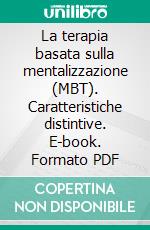 La terapia basata sulla mentalizzazione (MBT). Caratteristiche distintive. E-book. Formato PDF ebook