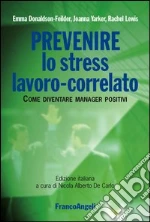 Prevenire lo stress lavoro-correlato. Come diventare manager positivi: Come diventare manager positivi. E-book. Formato EPUB