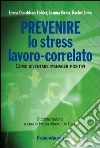 Prevenire lo stress lavoro-correlato. Come diventare manager positivi: Come diventare manager positivi. E-book. Formato EPUB ebook
