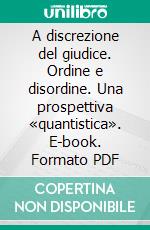 A discrezione del giudice. Ordine e disordine. Una prospettiva «quantistica». E-book. Formato PDF ebook