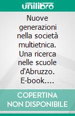 Nuove generazioni nella società multietnica. Una ricerca nelle scuole d'Abruzzo. E-book. Formato PDF ebook di Rina M. Contini