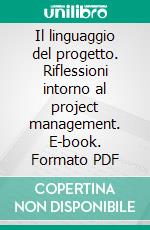 Il linguaggio del progetto. Riflessioni intorno al project management. E-book. Formato PDF ebook