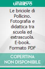 Le briciole di Pollicino. Fotografia e didattica tra scuola ed extrascuola. E-book. Formato PDF ebook